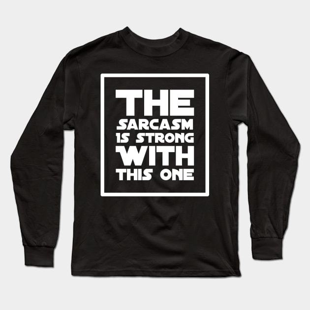 The sarcasm is strong with this one Long Sleeve T-Shirt by captainmood